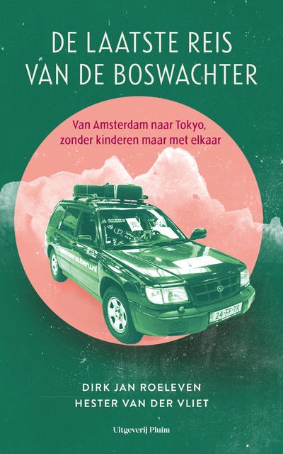 laatste-reis-van-de-boswachter De laatste reis van de Boswachter - Van Amsterdam naar Tokyo, zonder kinderen maar met elkaar -