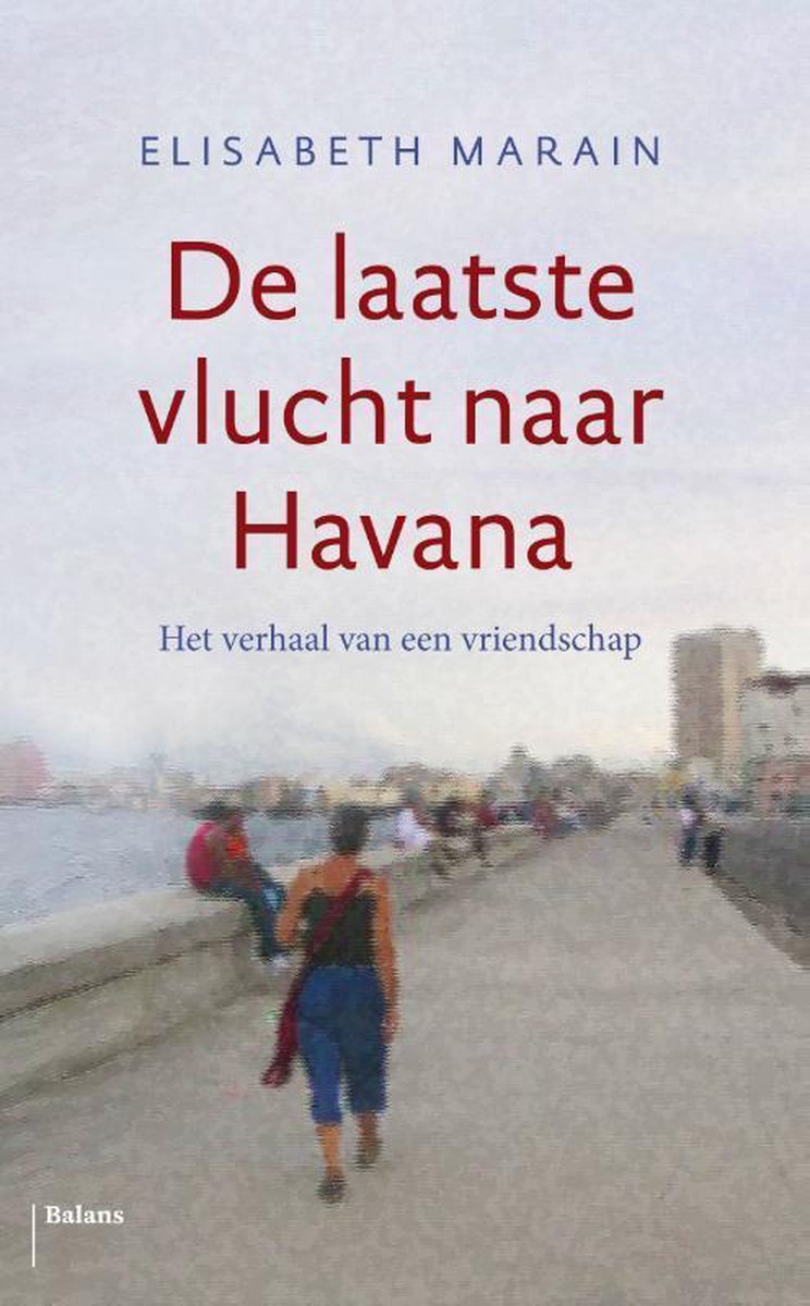 De laatste vlucht naar Havana - Het verhaal van een vriendschap -