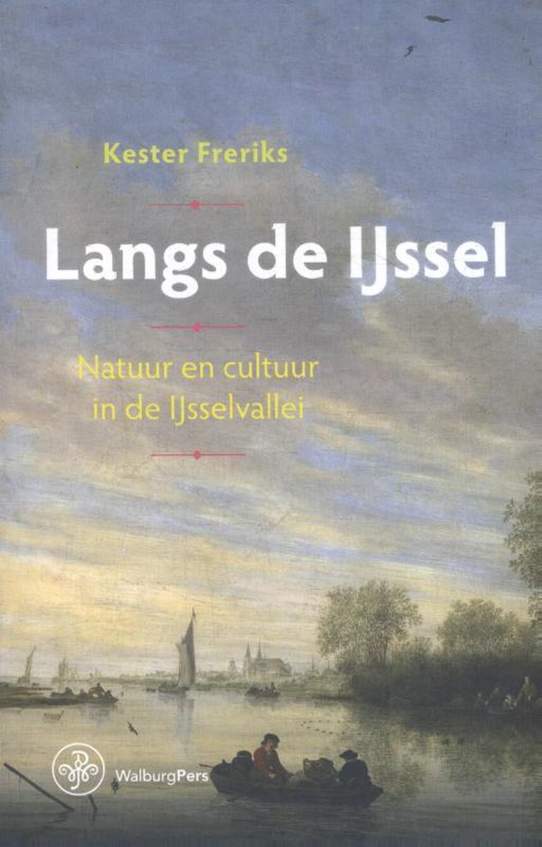 Langs de IJssel - Natuur en cultuur in de IJsselvallei -