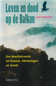 Leven en dood op de Balkan - Een familiekroniek uit Kosovo, Montenegro en Servië -