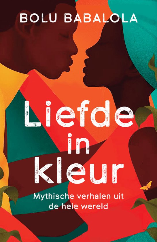 Liefde in kleur - Hervertellingen van mythische verhalen uit de hele wereld -