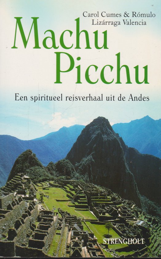 macchu Machu Picchu - Een spiritueel reisverhaal uit de Andes -