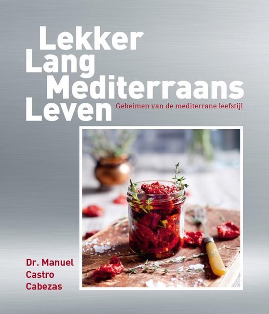 Lekker Lang Mediterraans Leven - Geheimen van de mediterrane leefstijl -