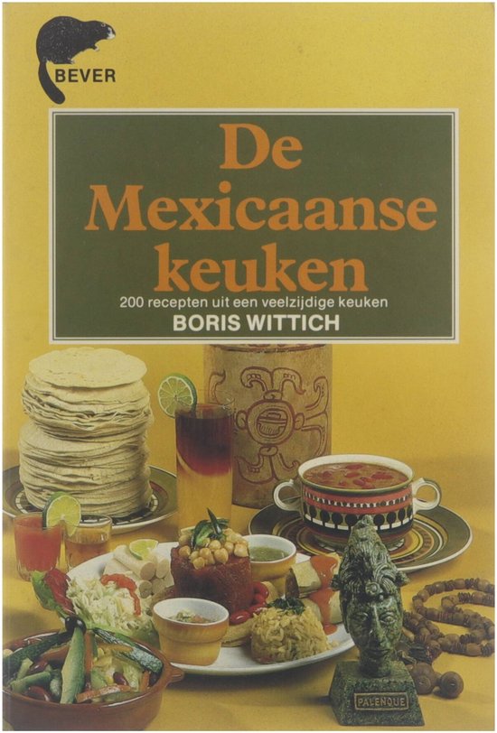 De Mexicaanse keuken - 200 recepten uit een veelzijdige keuken -