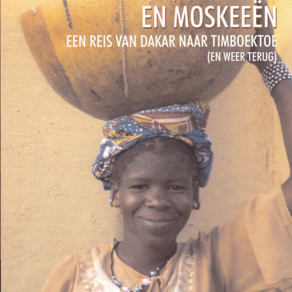 Modderhuizen, markten en moskeeën - Een reis van Dakar naar Timboektoe (en weer terug) -