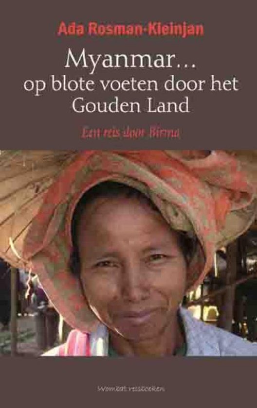 Myanmar ... op blote voeten door het Gouden Land - Een reis door Birma -