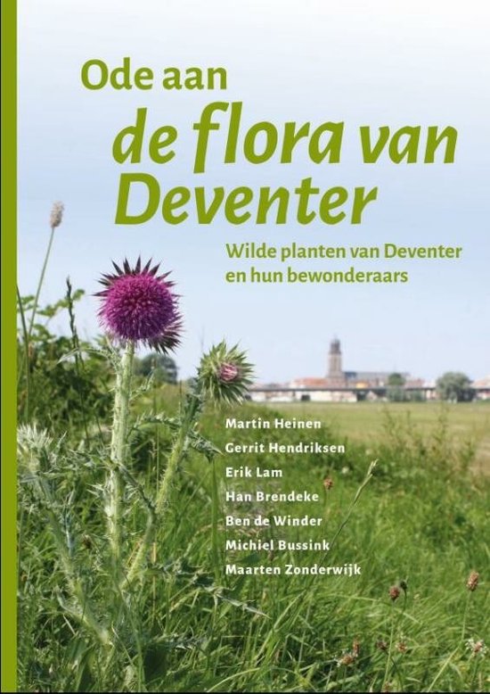 Ode aan de flora van Deventer - Wilde planten van Deventer en hun bewonderaars -
