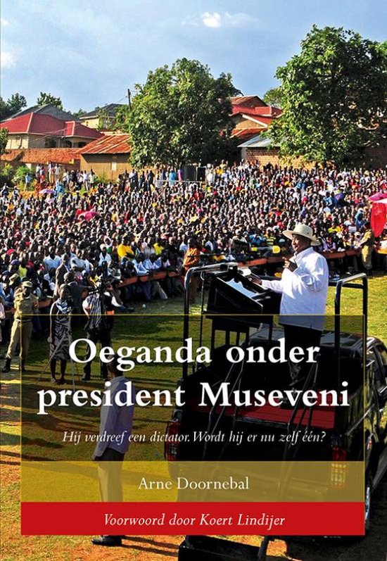 Oeganda onder president Museveni - Hij verdreef een dictator: Wordt hij er nu zelf één? -