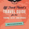 off-track-planets-travel-guide Off Track Planet's Travel Guide for the Young, Sexy and Broke