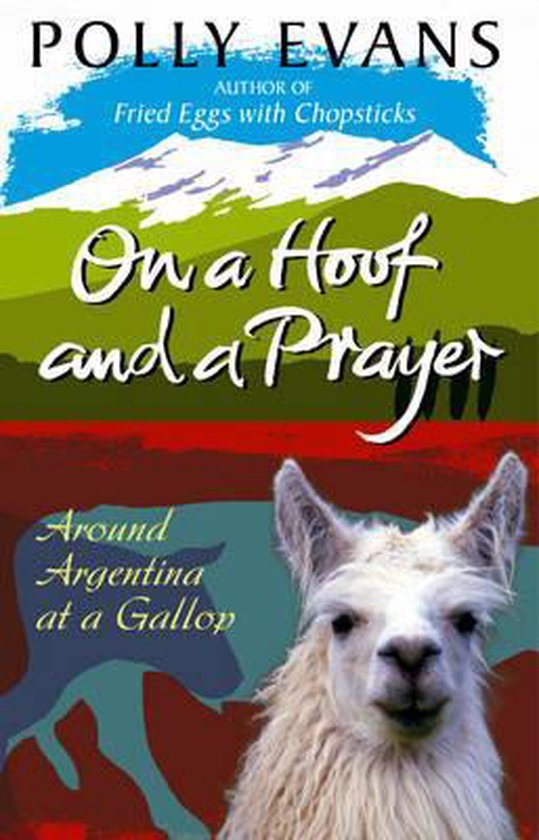on-a-hoof On a Hoof and a Prayer - Around Argentina at a Gallop -