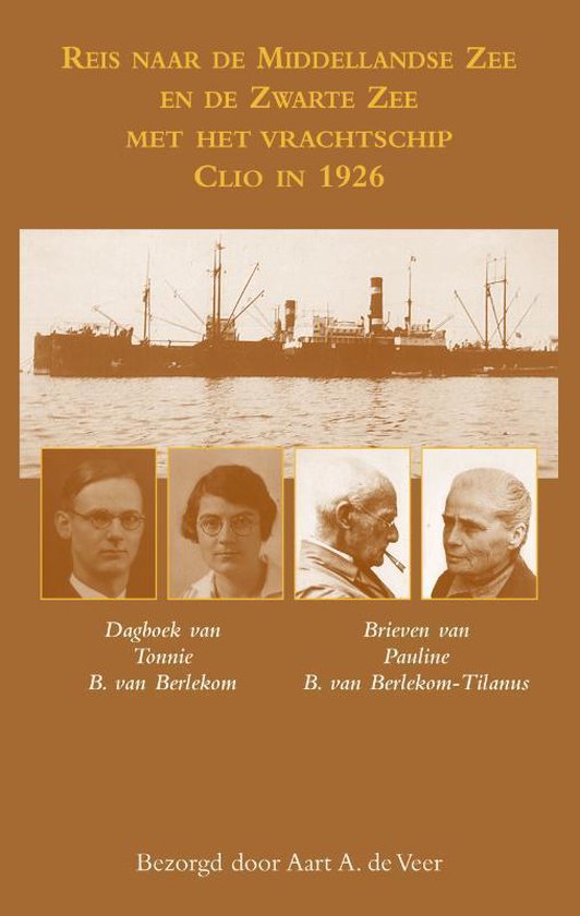 Reis naar de Middellandse Zee en de Zwarte Zee met het vrachtschip Clio in 1926 - Dagboek van Tonnie B. van Berlekom - Brieven van Pauline B. van Berlekom-Tilanus -