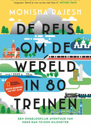De reis om de wereld in 80 treinen - Een ongelooflijk avontuur van meer dan 70.000 kilometer per trein -