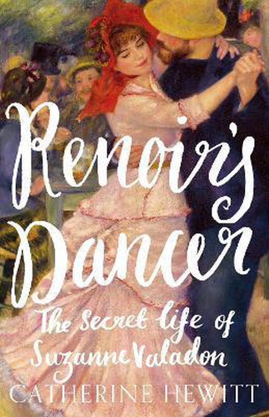 Renoir's Dancer - The Secret Life of Suzanne Valadon -