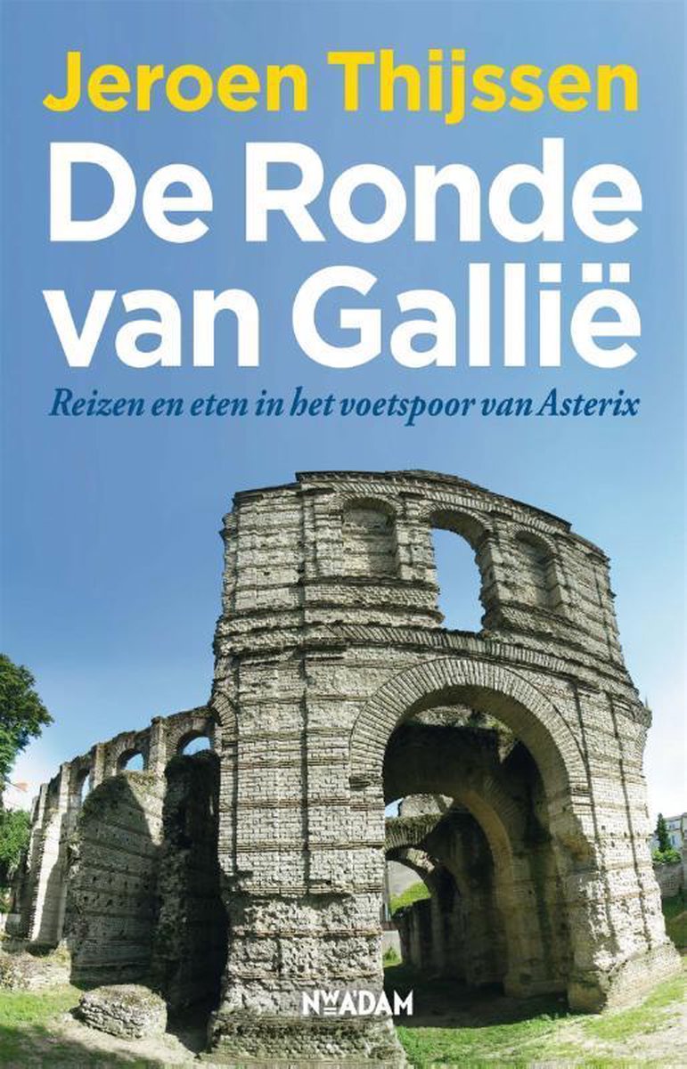 De Ronde van Gallië - Reizen en eten in het voetspoor van Asterix -