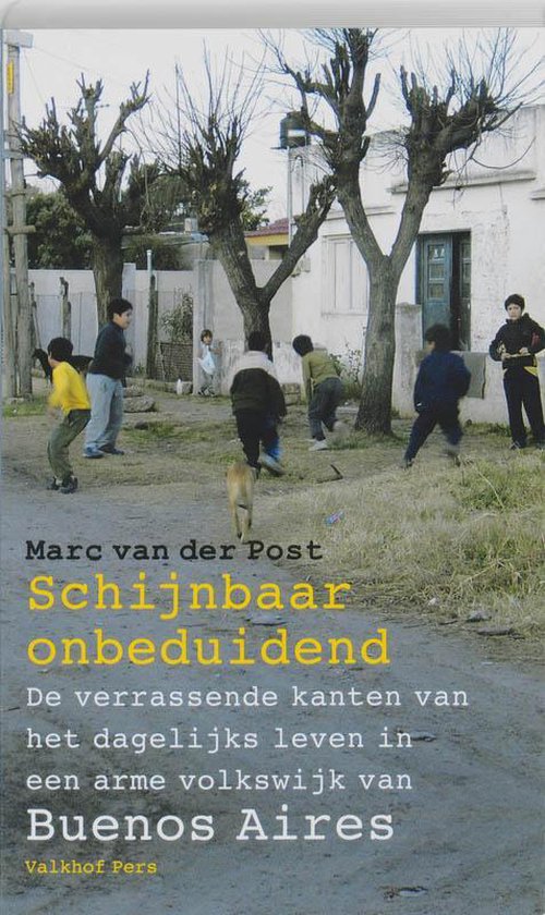 schijnbaar Schijnbaar onbeduidend - De verrassende kanten van het dagelijks leven in een arme volkswijk van Buenos Aires -
