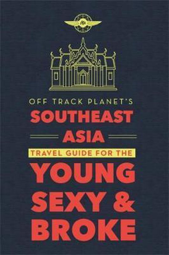 Southeast Asia - Travel Guide for the Young, Sexy & Broke -