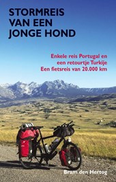 stormreis Stormreis van een jonge hond - Enkele reis Portugal en een retour Turkije - Een fietsreis van ruim 19.000 km -