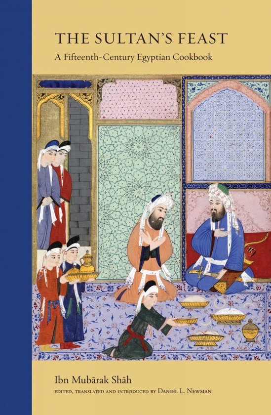 The Sultan's Feast - A Fifteenth-Century Egyptian Cookbook -
