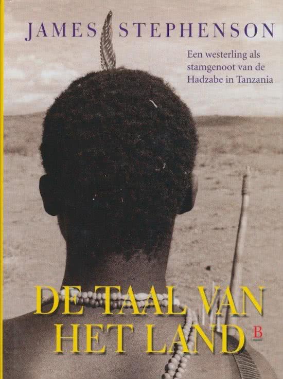 De taal van het land - Een westerling als stamgenoot van de Hadzabe in Tanzania -