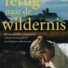 terug Terug naar de wildernis - Het onvergetelijke, waargebeurde verhaal van een gezin in een Afrikaans wildreservaat -