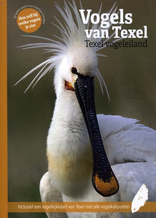 Vogels van Texel - Texel vogeleiland - inclusief een vogelkijkkaart van Texel met alle vogelkijkpunten -