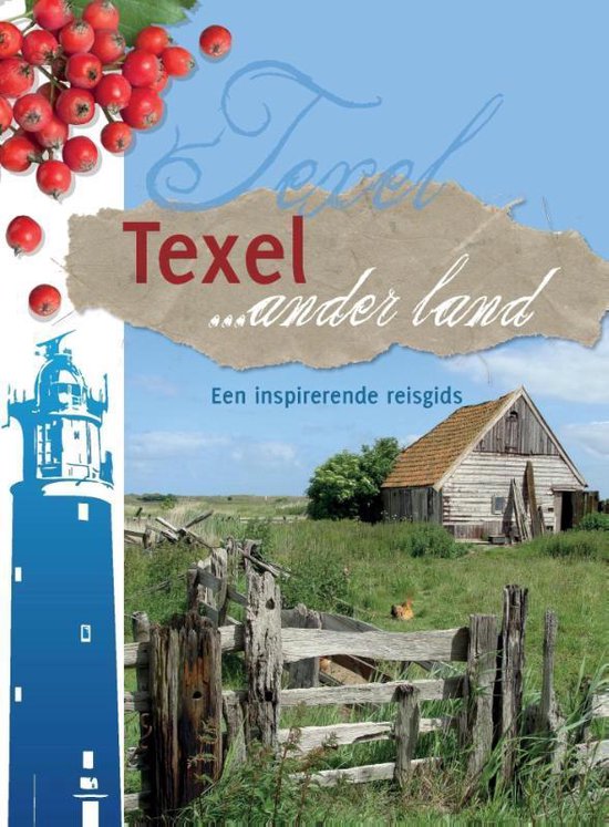 Texel ... ander land - Een inspirerende reisgids -