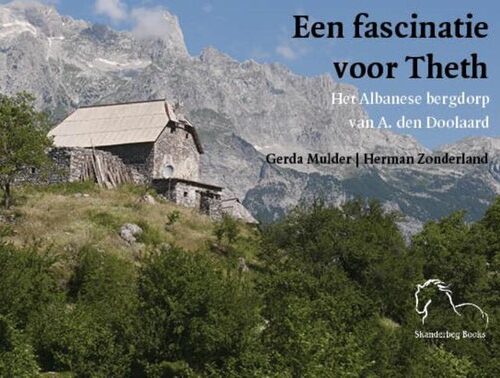 Een fascinatie voor Theth - Het Albanese bergdorp van A. den Doolaard -