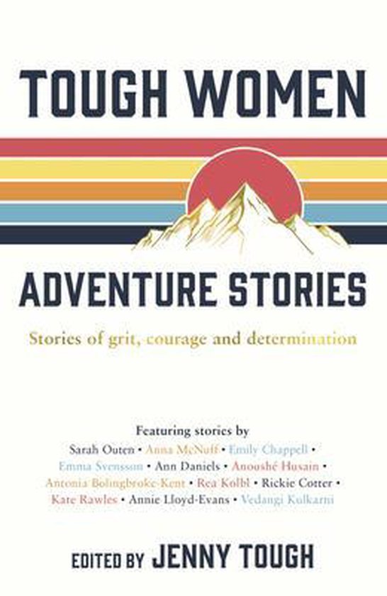 Tough Women - Adventure Stories - Stories of grit, courage and determination -