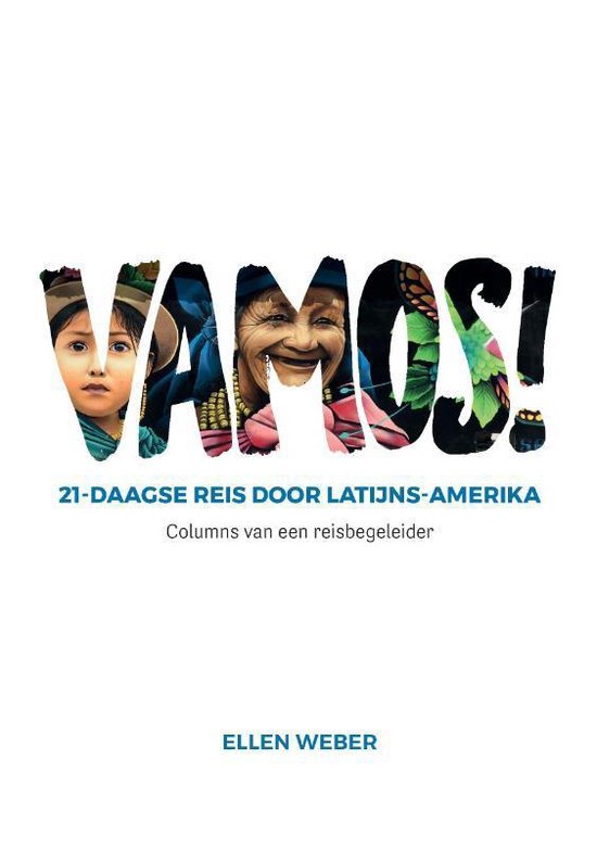 Vamos! - 21-daagse reis door Latijns-Amerika - Columns van een reisbegeleider -