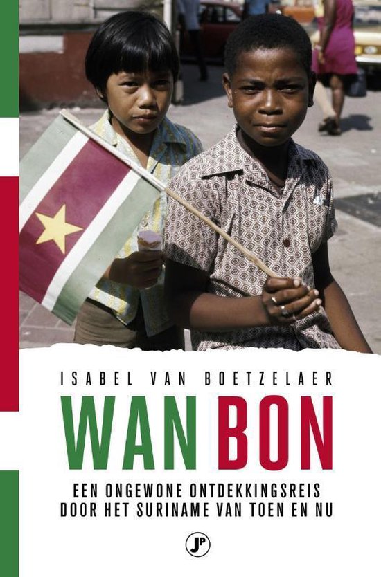 Wan Bon - Een ontdekkingsreis door het Suriname van toen en nu, en een bijzondere vriendschap -