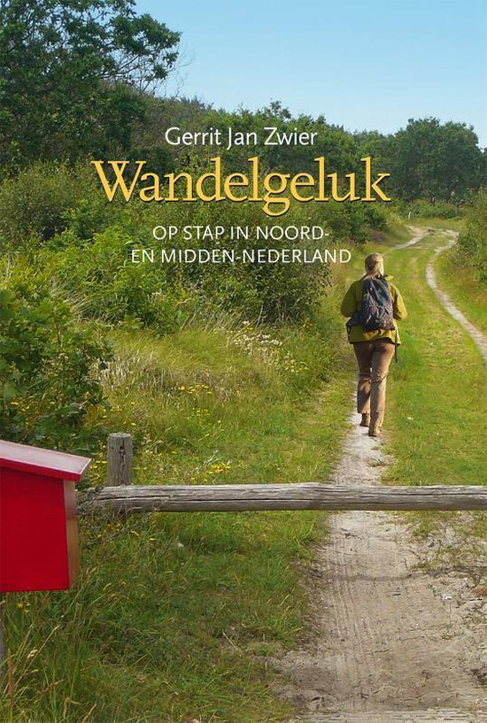 Wandelgeluk - Op stap in Noord- en Midden-Nederland -