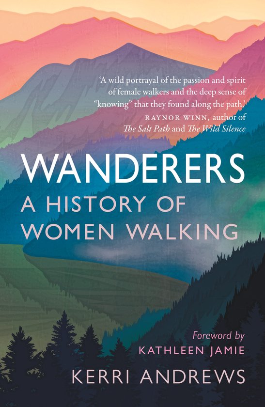 Wanderers - A History of Women Walking -