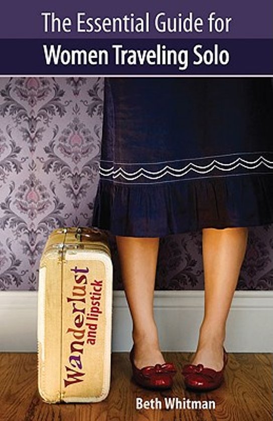 Wanderlust and lipstick - The Essential Guide for Women Traveling Solo -