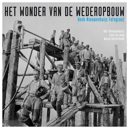 wederopbouw Het wonder van de wederopbouw - Henk Nieuwenhuijs Fotograaf -