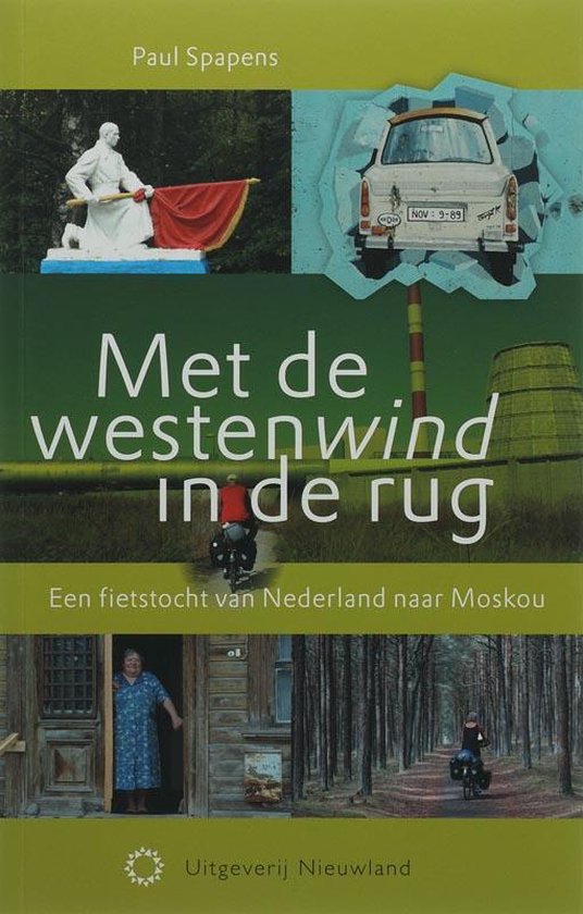 Met de westenwind in de rug - Een fietstocht van Nederland naar Moskou -