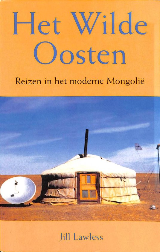 wilde Het wilde Oosten - Reizen door Mongolië -
