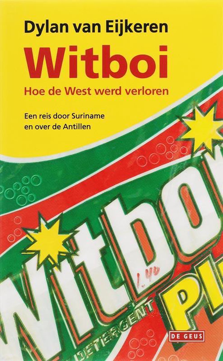 Witboi - Hoe de West werd verloren - Een reis door Suriname en over de Antillen -