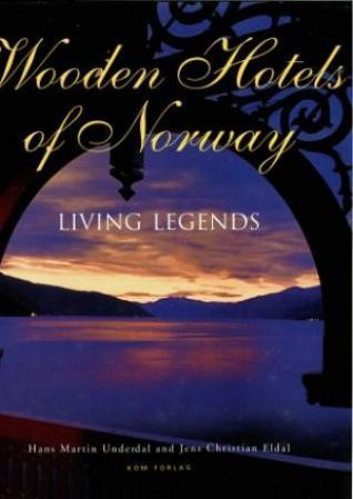 Wooden Hotels of Norway - Living Legends -