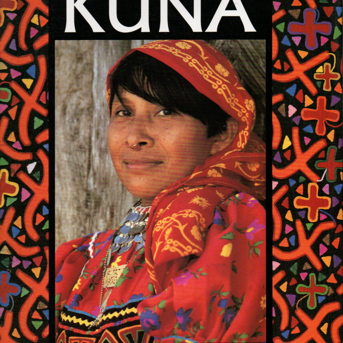 The Art of Being Kuna - Layers of meaning among the Kuna of Panama -