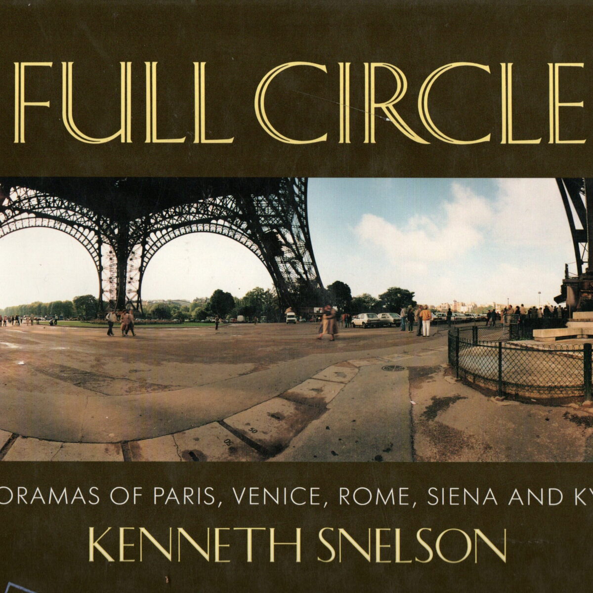 Kenneth Snelson - Full Circle - Panoramas of Paris, Venice, Rome, Siena and Kyoto -