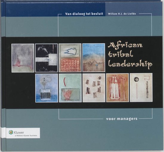 African Tribal Leadership - Van dialoog tot besluit voor managers -