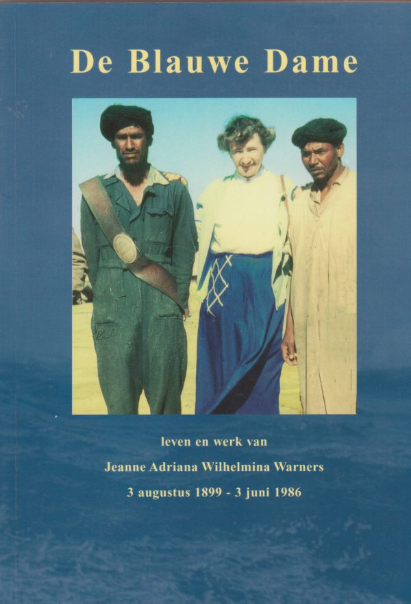 De Blauwe Dame - leven en werk van Jeanne Adriana Wilhelmina Warners 3 augustus 1899 - 3 juni 1986 -