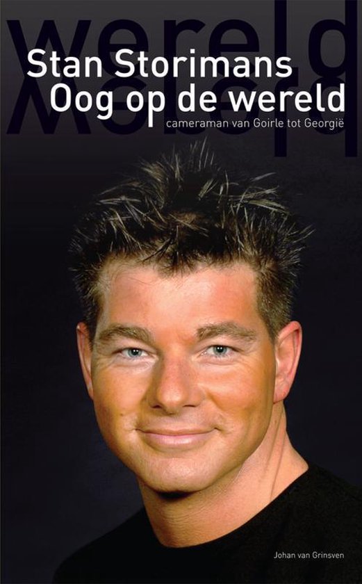 Stan Storimans - Oog op de wereld - Cameraman van Goirle tot Georgië -